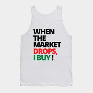 WHEN THE MARKET DROPS, I BUY! UNIQUE STOCK MARKET SHIRT Tank Top